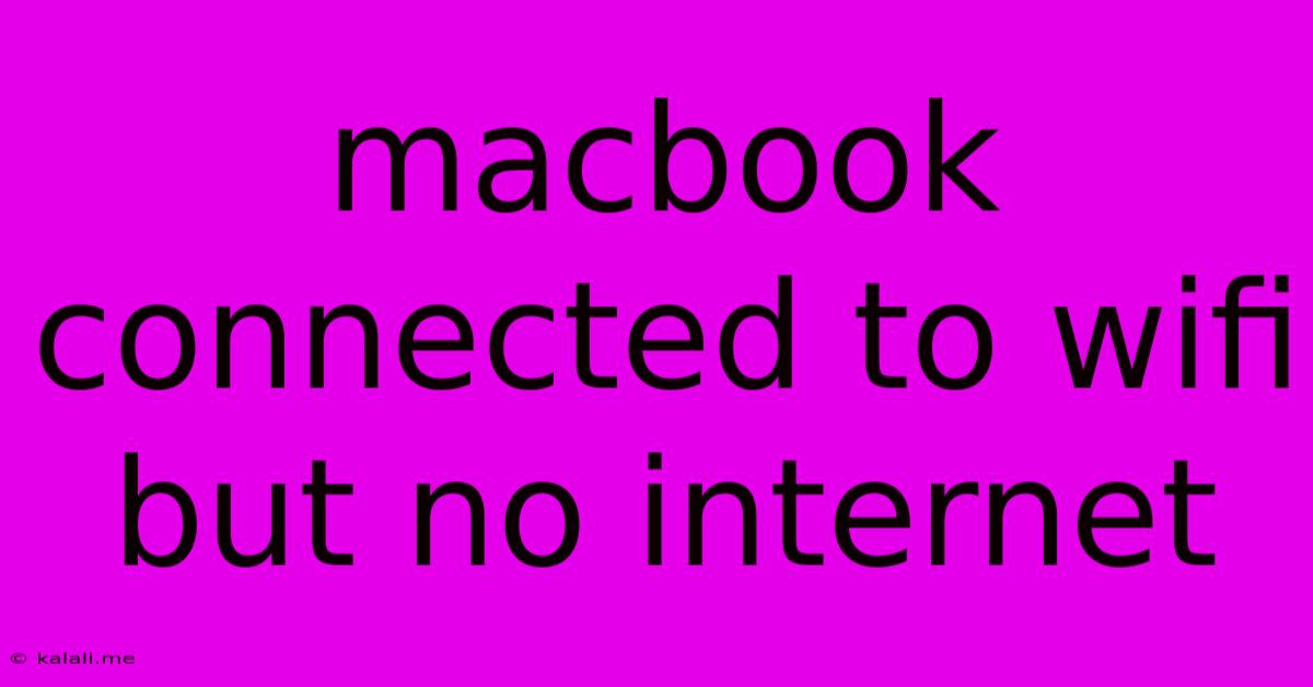 Macbook Connected To Wifi But No Internet