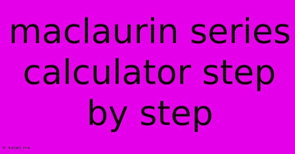 Maclaurin Series Calculator Step By Step