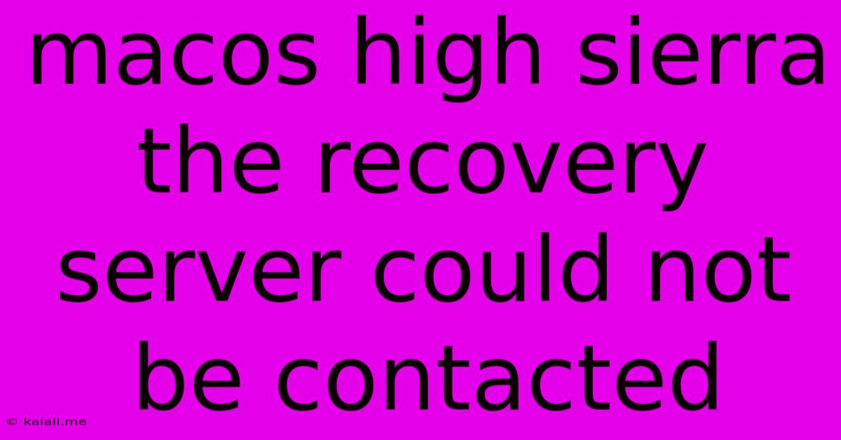 Macos High Sierra The Recovery Server Could Not Be Contacted