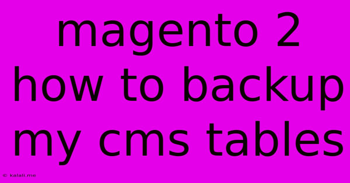 Magento 2 How To Backup My Cms Tables