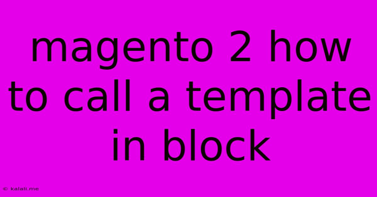 Magento 2 How To Call A Template In Block