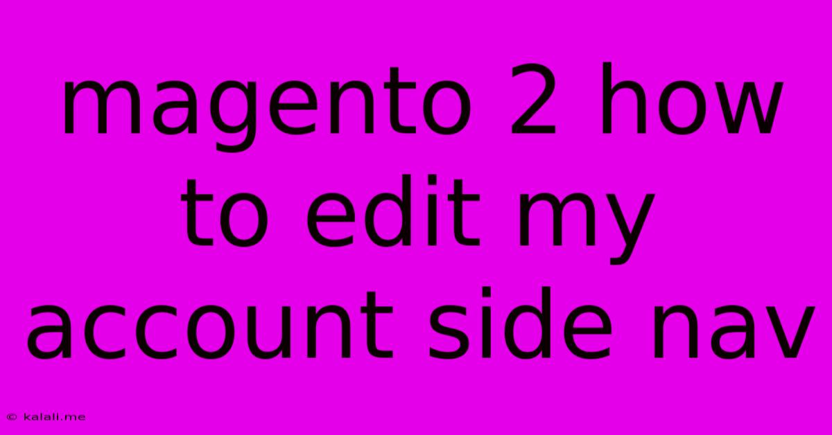 Magento 2 How To Edit My Account Side Nav