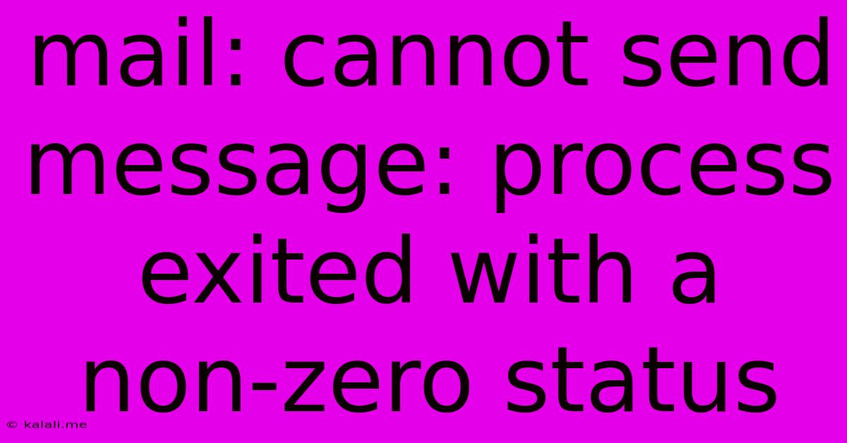Mail: Cannot Send Message: Process Exited With A Non-zero Status