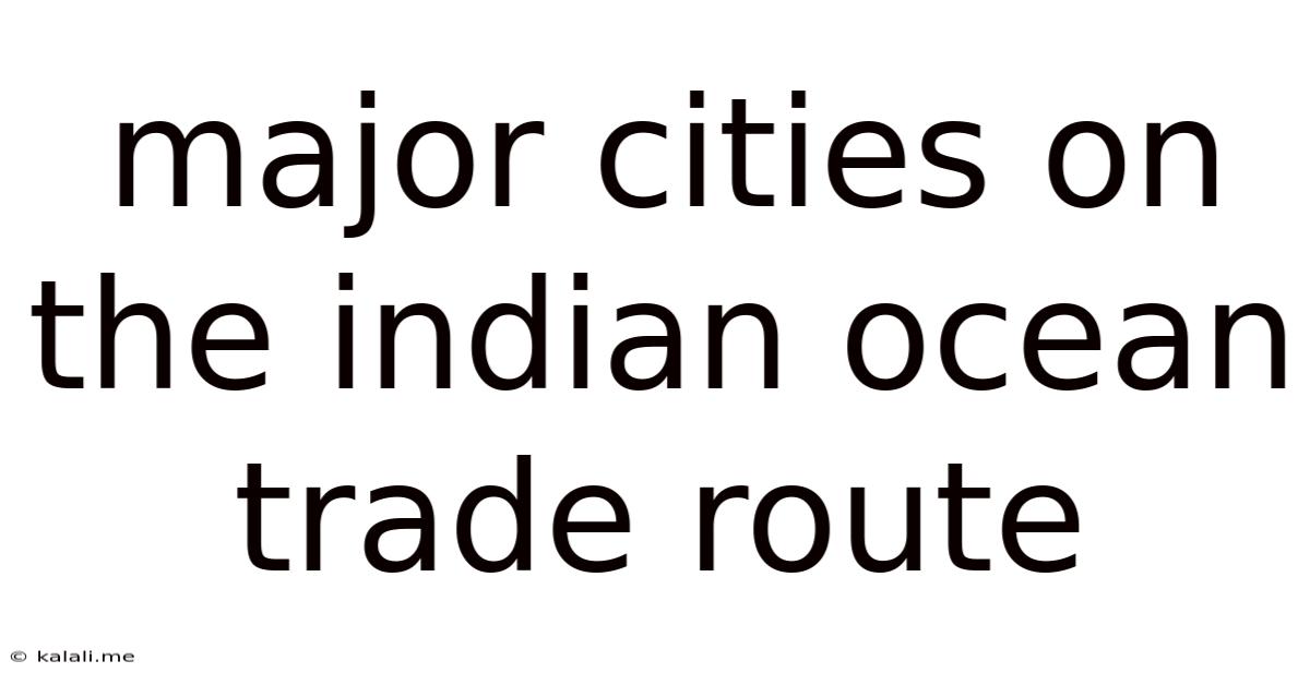Major Cities On The Indian Ocean Trade Route