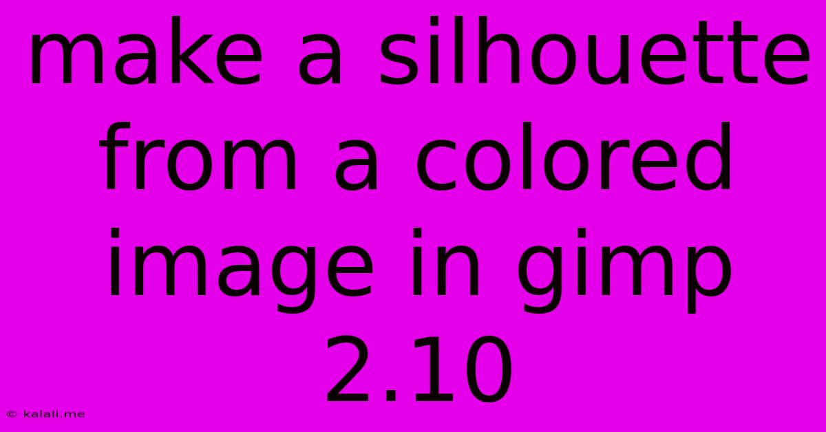 Make A Silhouette From A Colored Image In Gimp 2.10