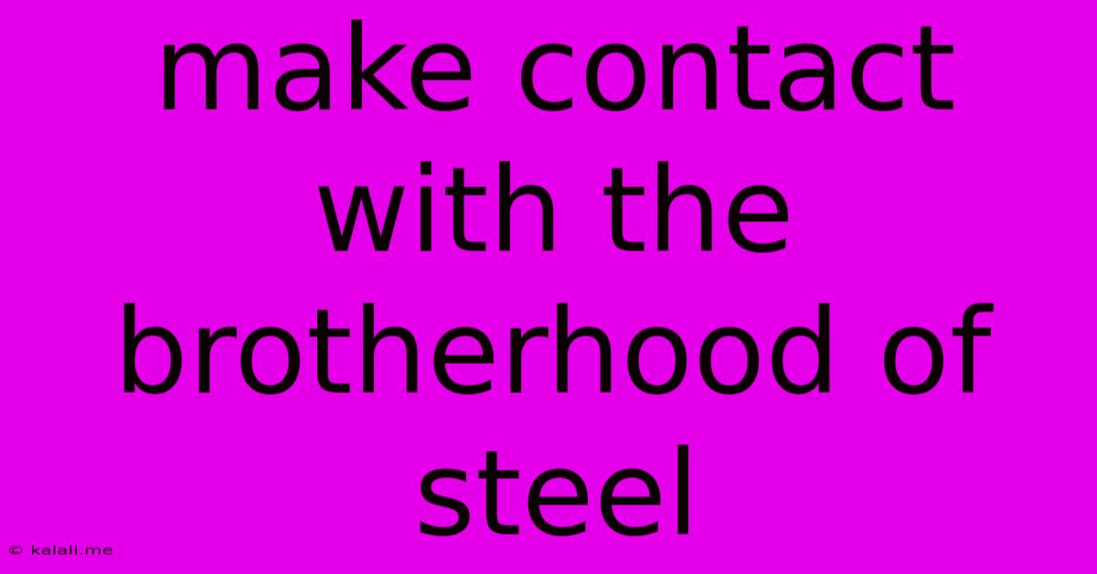 Make Contact With The Brotherhood Of Steel