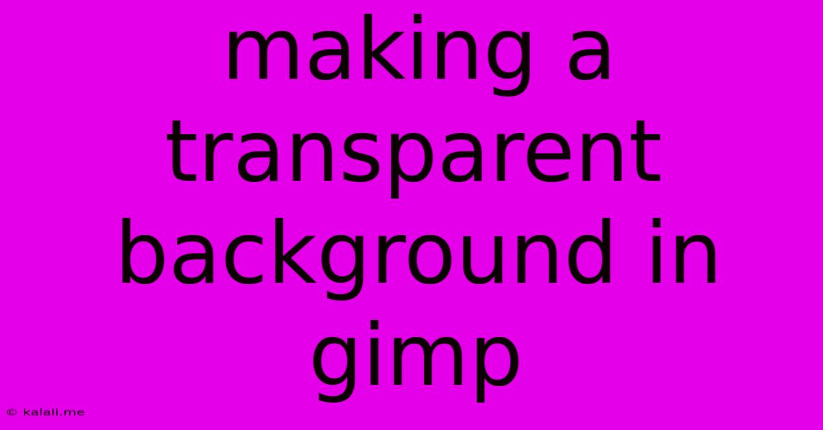 Making A Transparent Background In Gimp