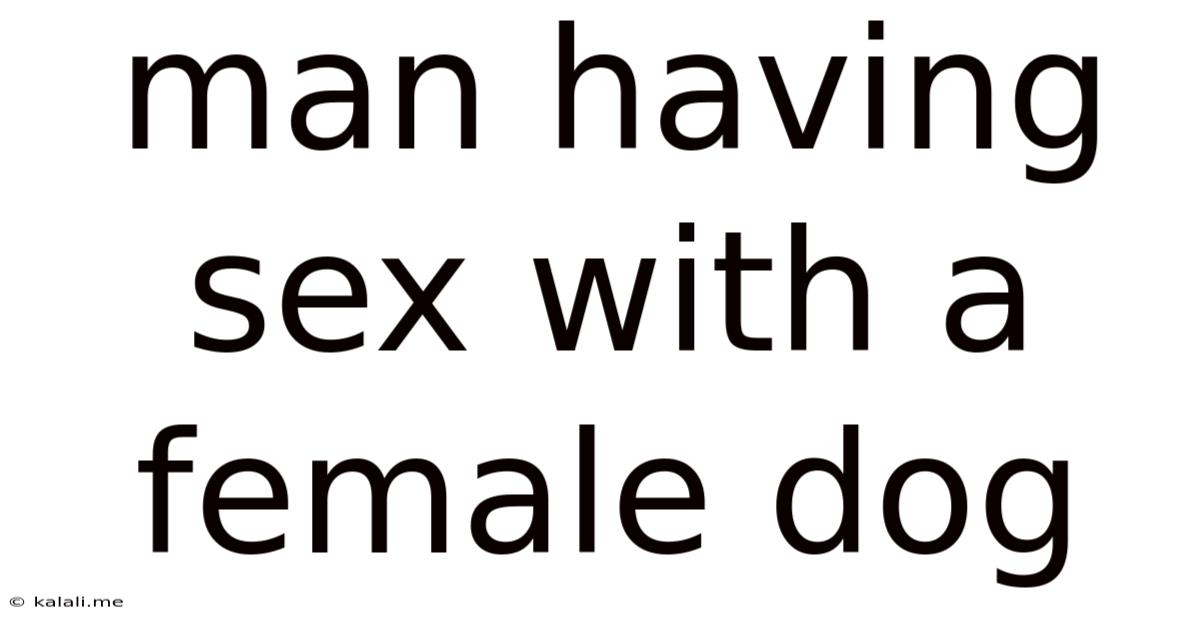 Man Having Sex With A Female Dog