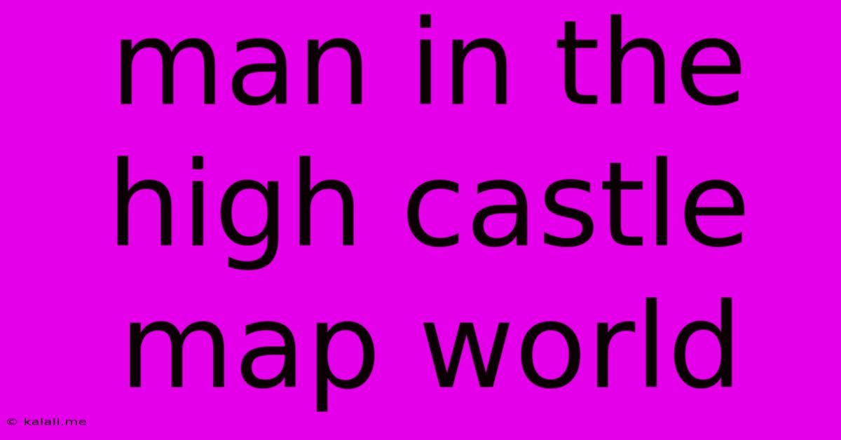 Man In The High Castle Map World