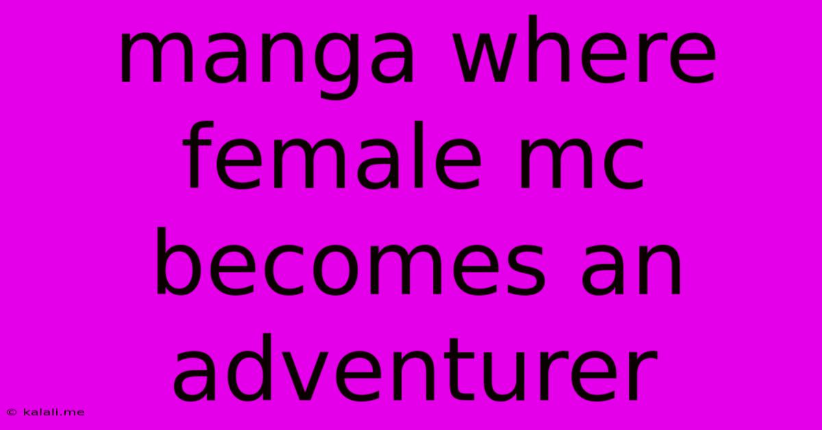 Manga Where Female Mc Becomes An Adventurer