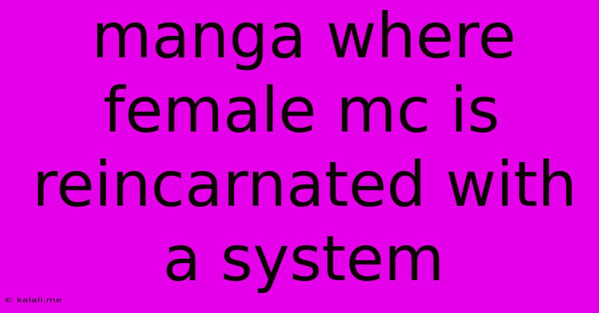 Manga Where Female Mc Is Reincarnated With A System