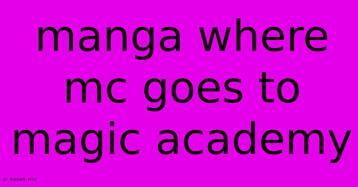 Manga Where Mc Goes To Magic Academy