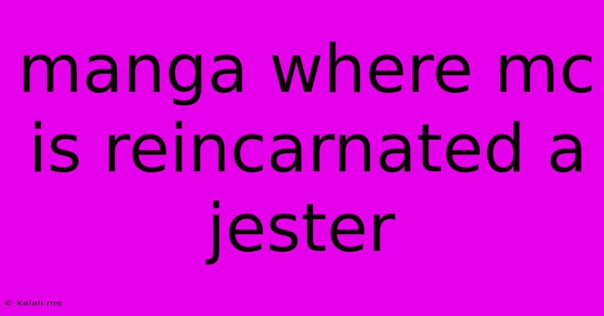Manga Where Mc Is Reincarnated A Jester