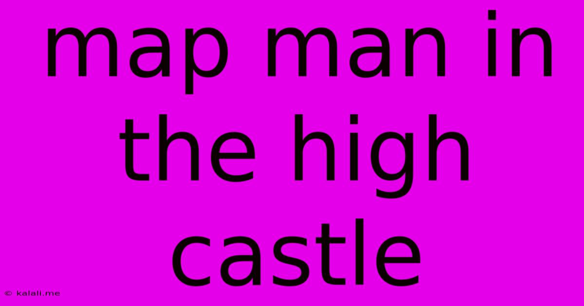 Map Man In The High Castle