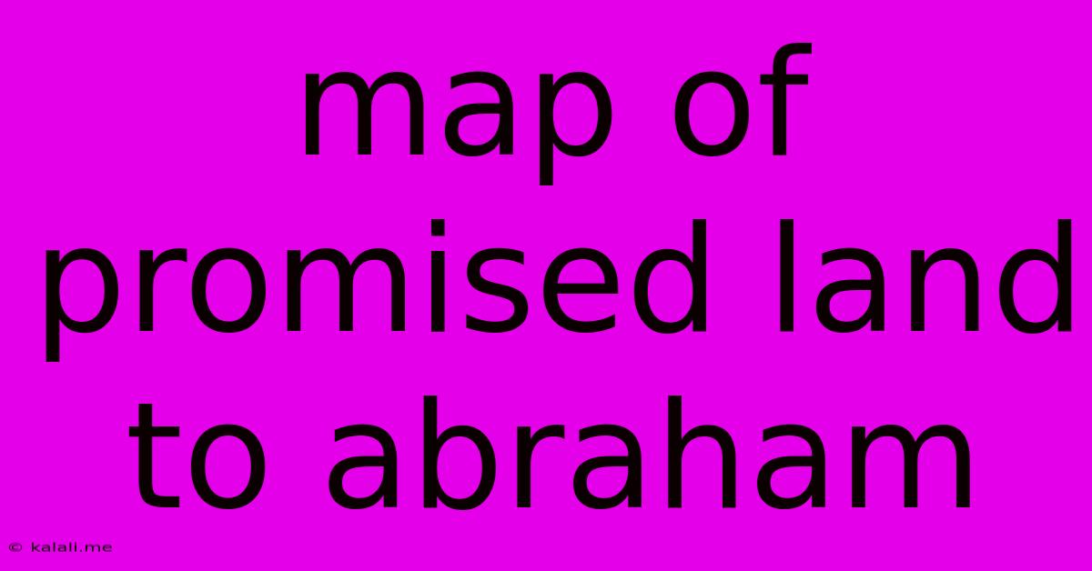 Map Of Promised Land To Abraham