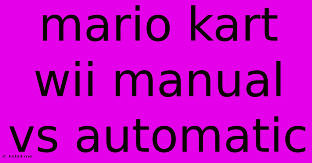 Mario Kart Wii Manual Vs Automatic