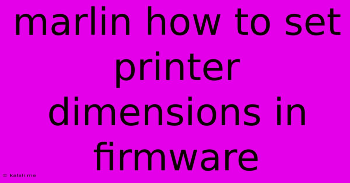 Marlin How To Set Printer Dimensions In Firmware