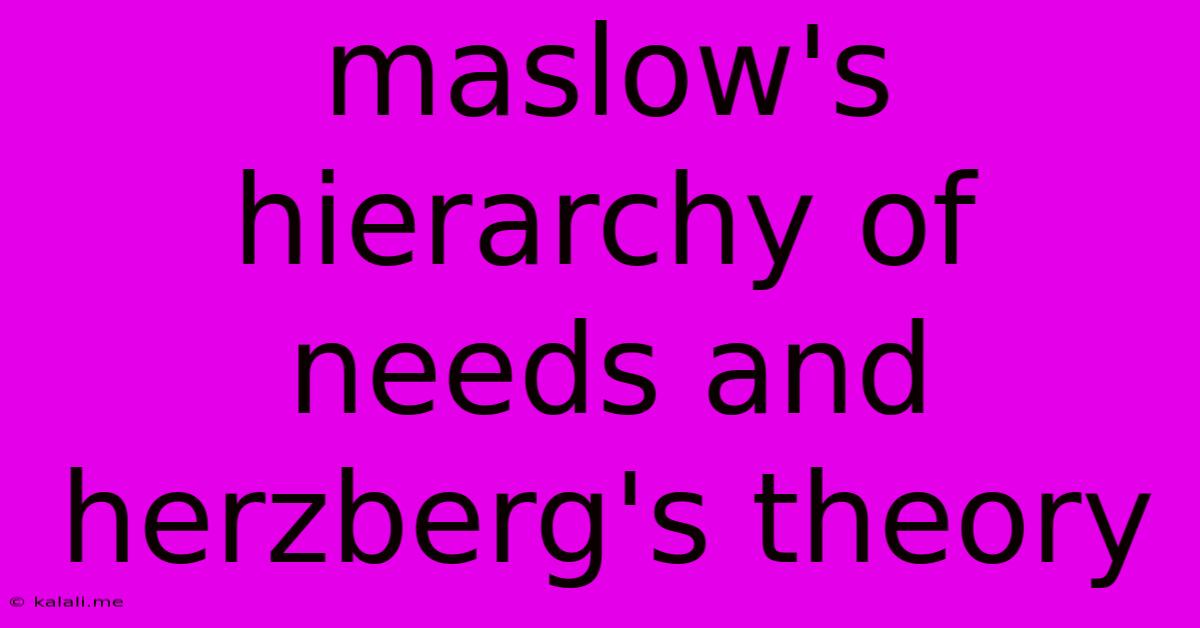 Maslow's Hierarchy Of Needs And Herzberg's Theory
