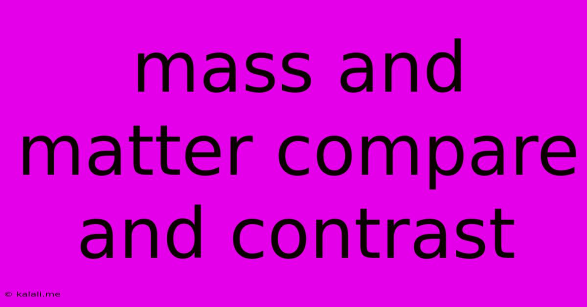Mass And Matter Compare And Contrast