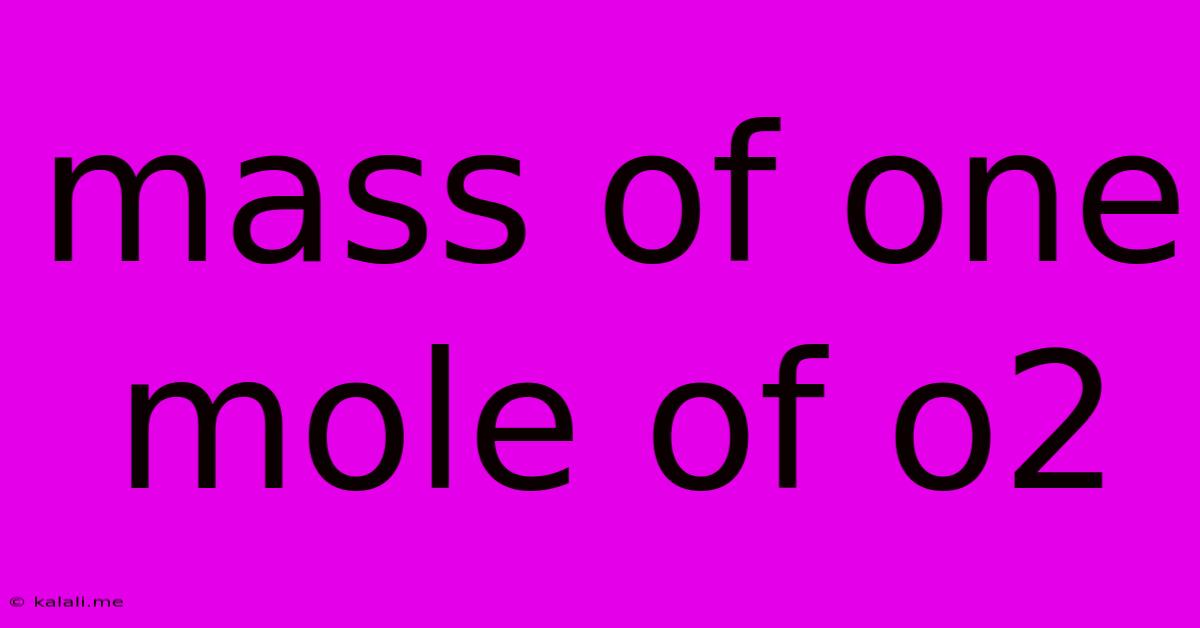Mass Of One Mole Of O2