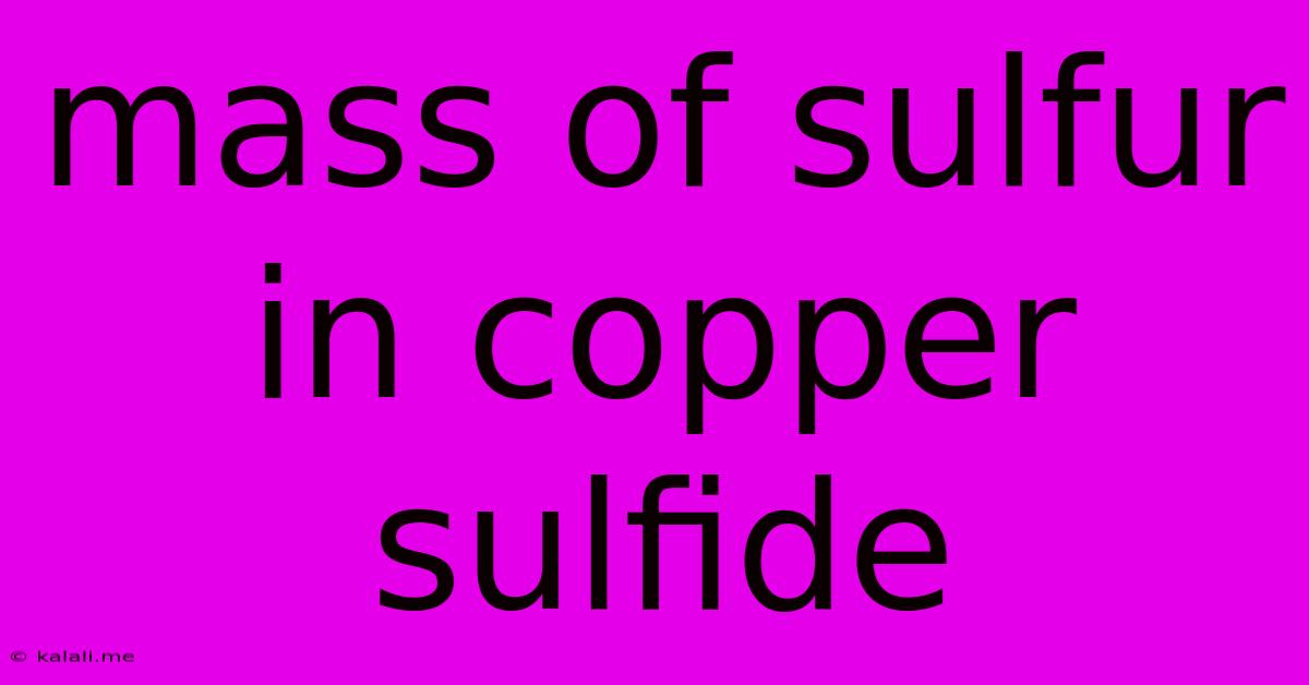 Mass Of Sulfur In Copper Sulfide
