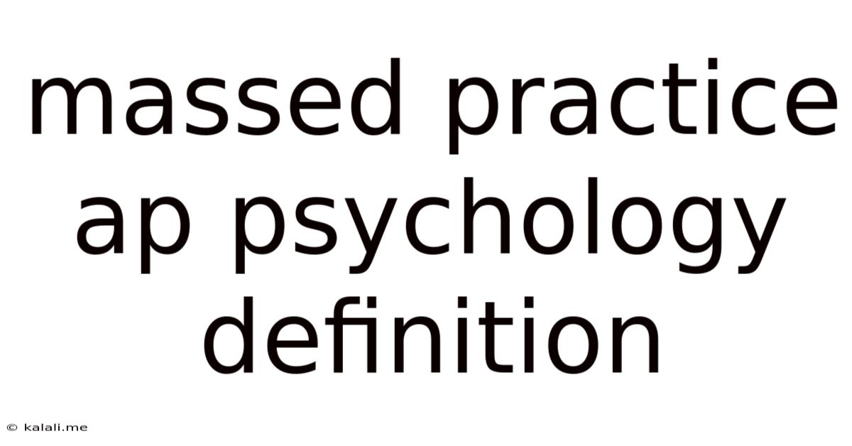 Massed Practice Ap Psychology Definition