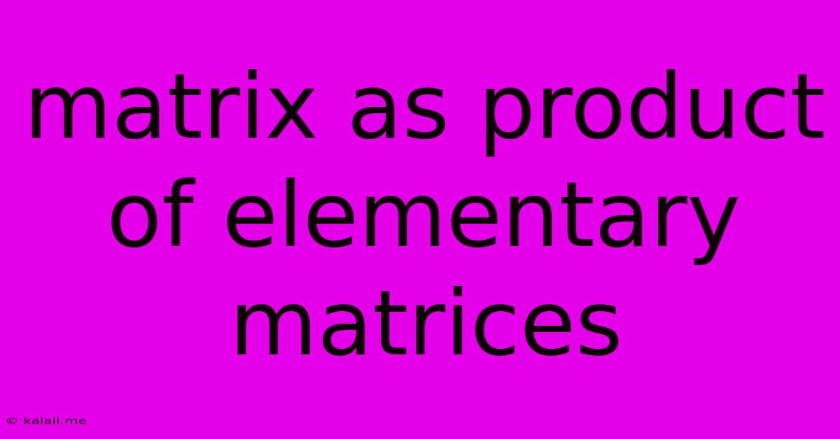 Matrix As Product Of Elementary Matrices