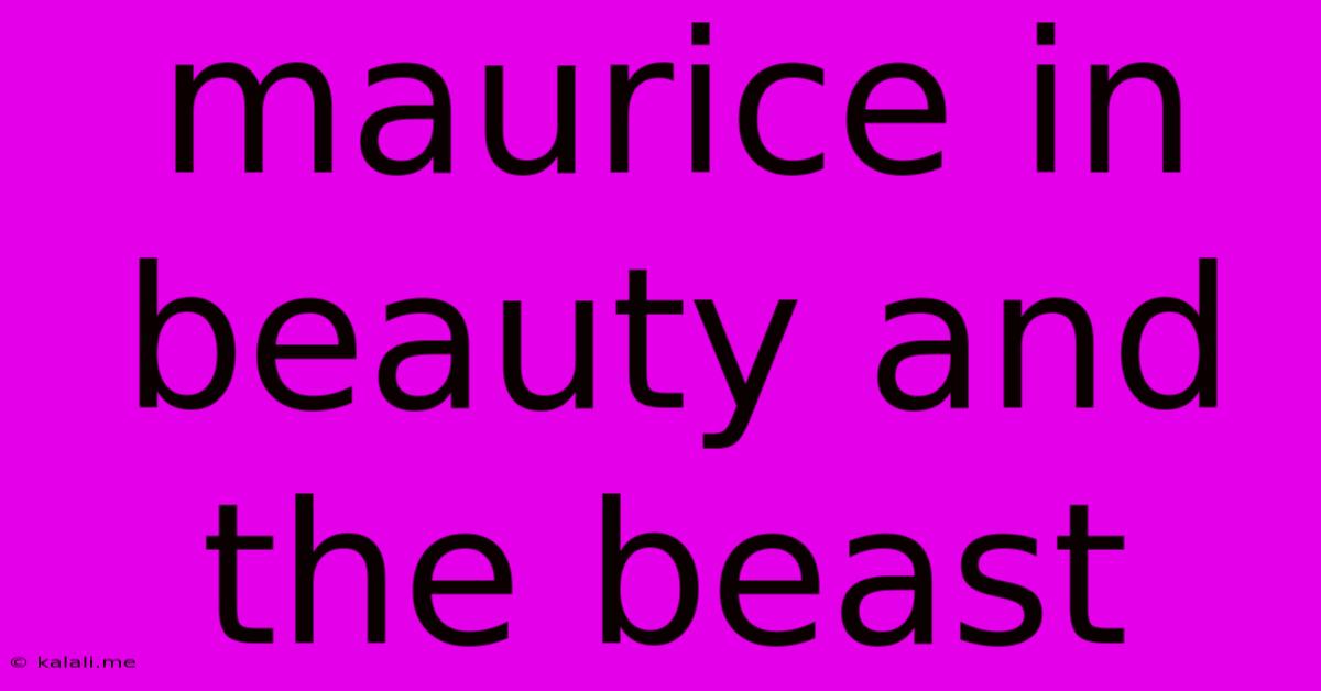 Maurice In Beauty And The Beast