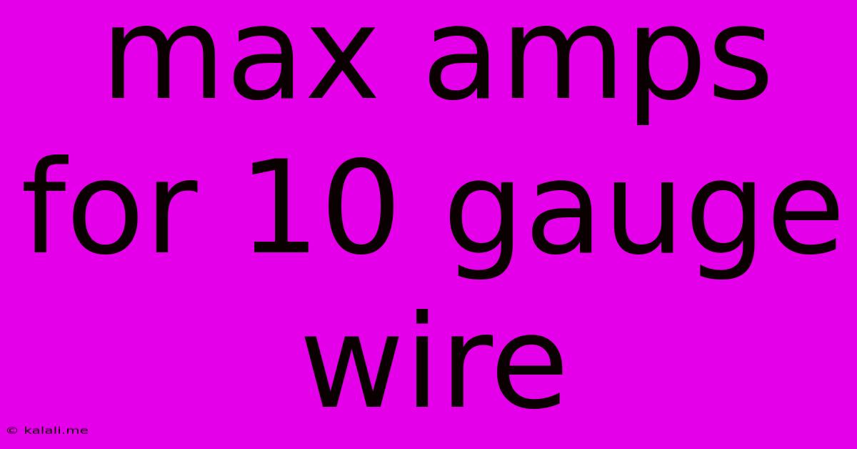 Max Amps For 10 Gauge Wire