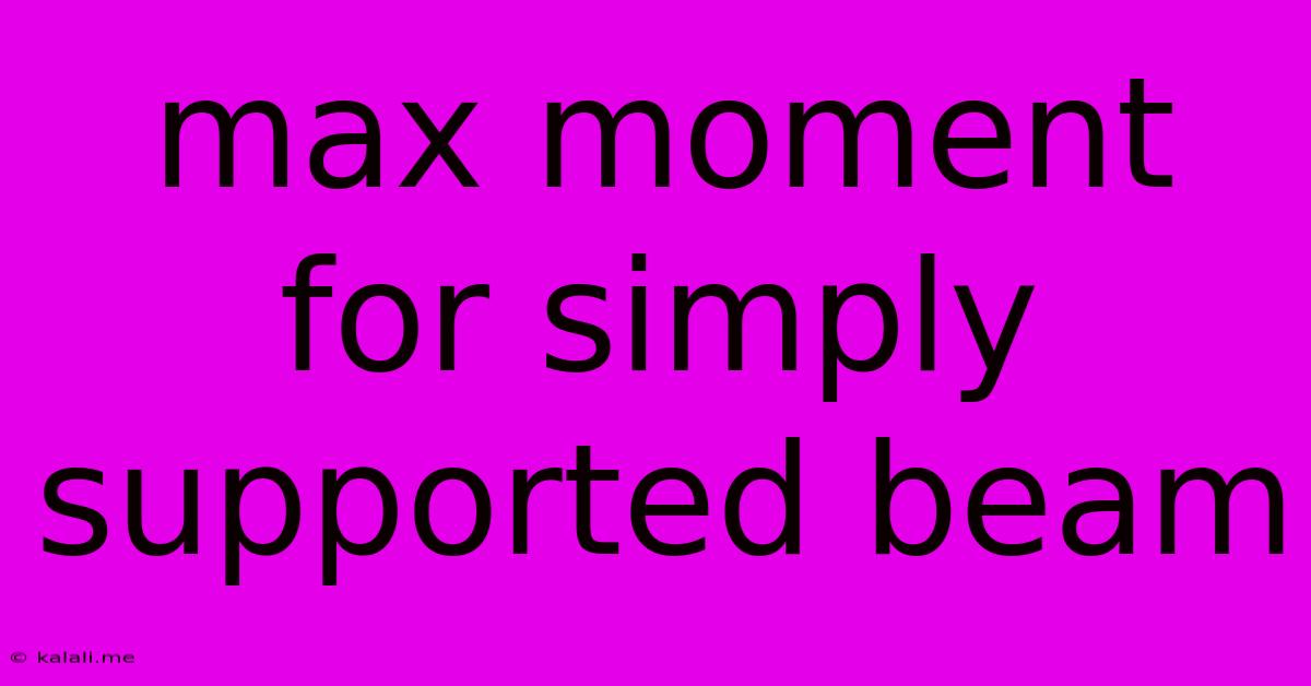 Max Moment For Simply Supported Beam