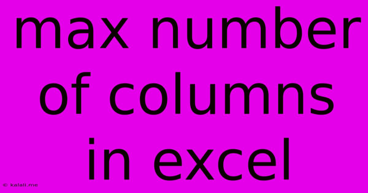 Max Number Of Columns In Excel