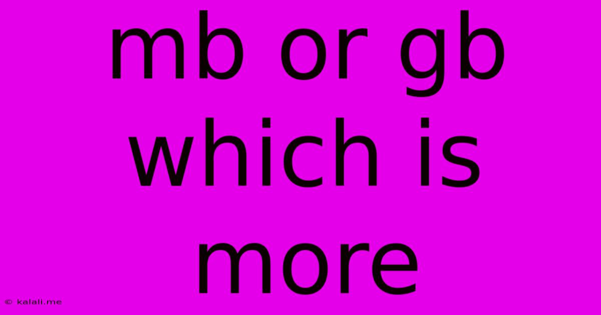 Mb Or Gb Which Is More