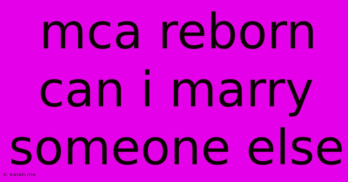 Mca Reborn Can I Marry Someone Else