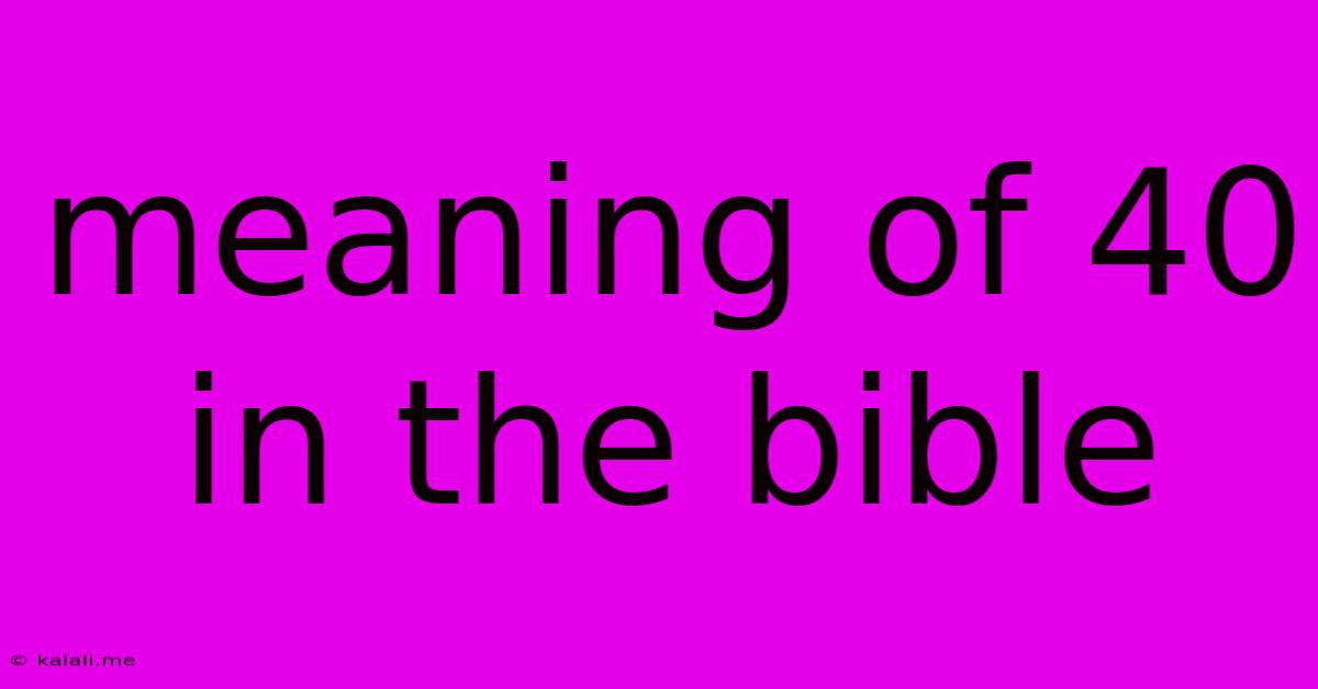 Meaning Of 40 In The Bible