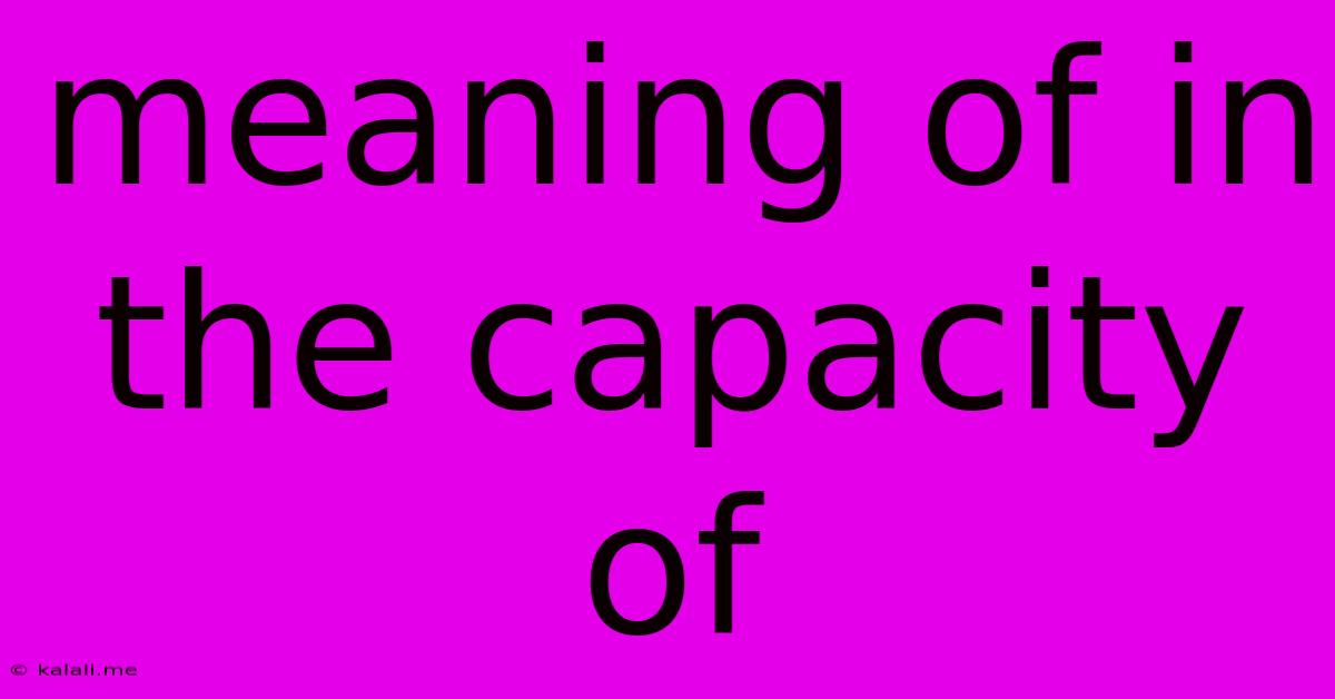 Meaning Of In The Capacity Of