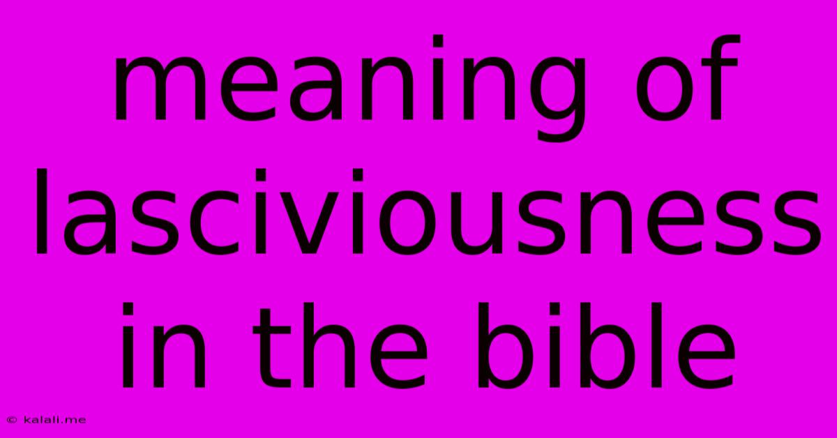 Meaning Of Lasciviousness In The Bible
