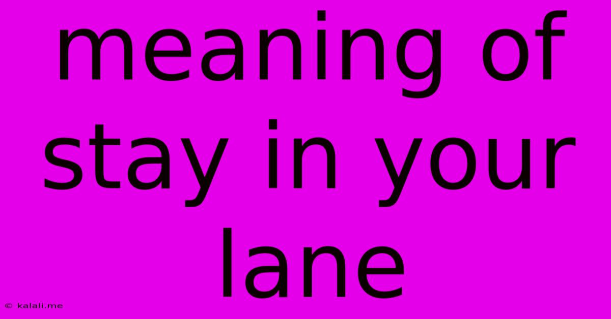 Meaning Of Stay In Your Lane