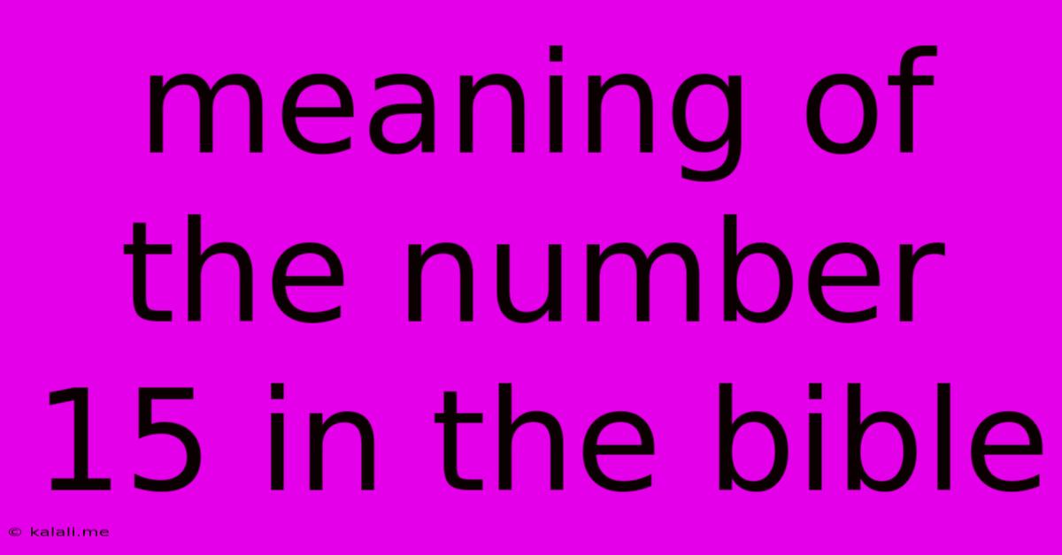 Meaning Of The Number 15 In The Bible