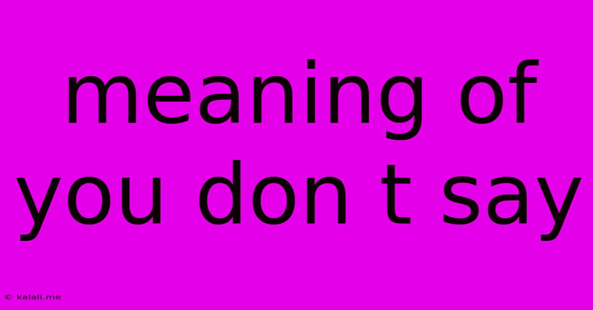 Meaning Of You Don T Say