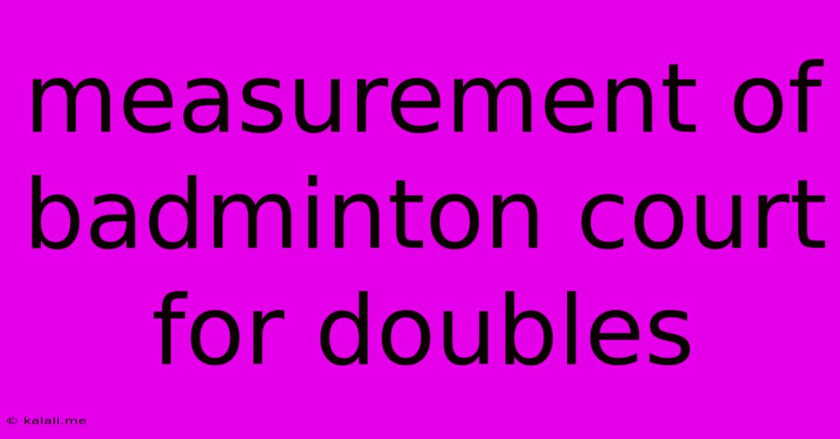 Measurement Of Badminton Court For Doubles