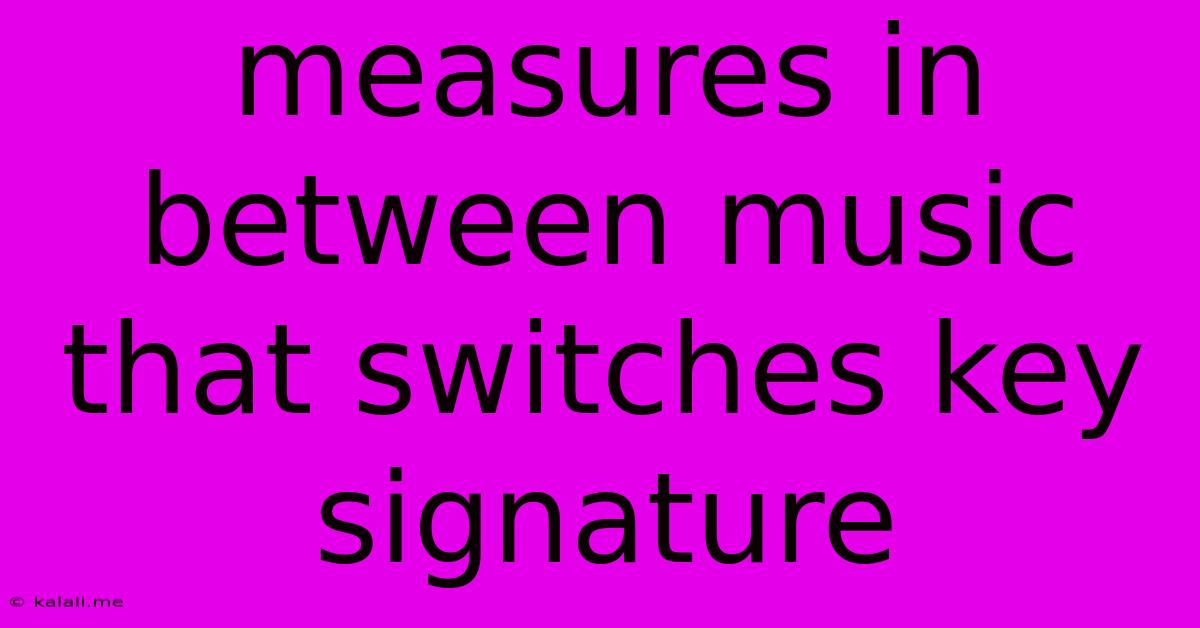 Measures In Between Music That Switches Key Signature