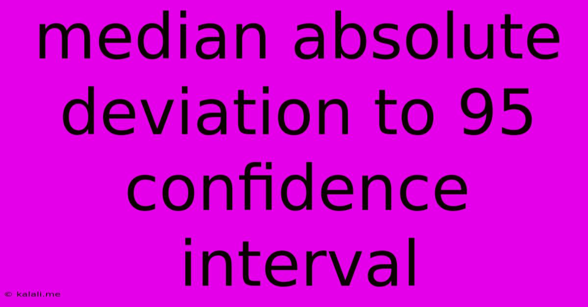 Median Absolute Deviation To 95 Confidence Interval