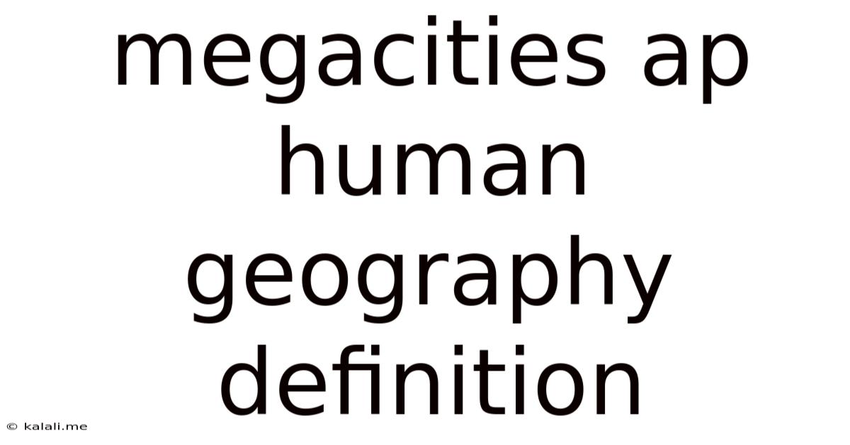 Megacities Ap Human Geography Definition