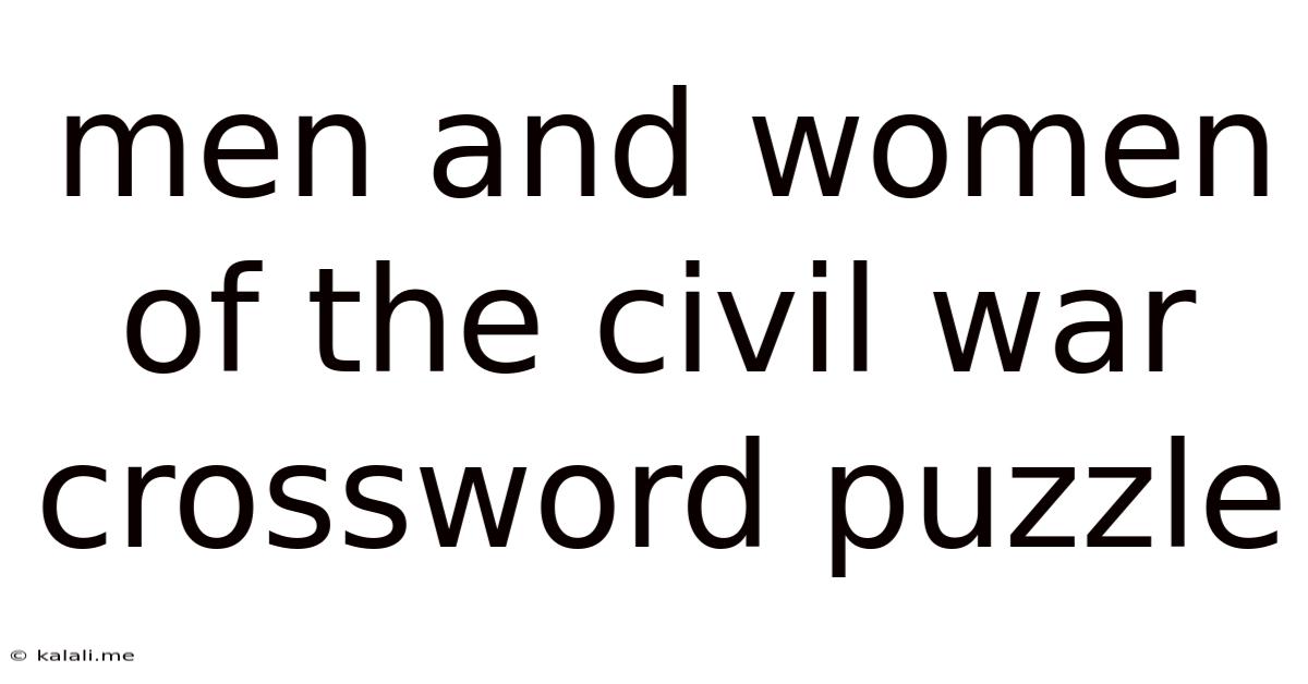 Men And Women Of The Civil War Crossword Puzzle