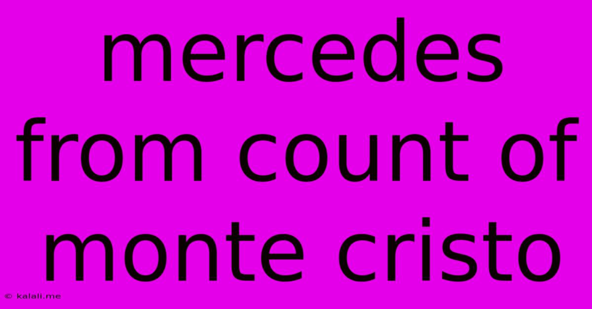 Mercedes From Count Of Monte Cristo
