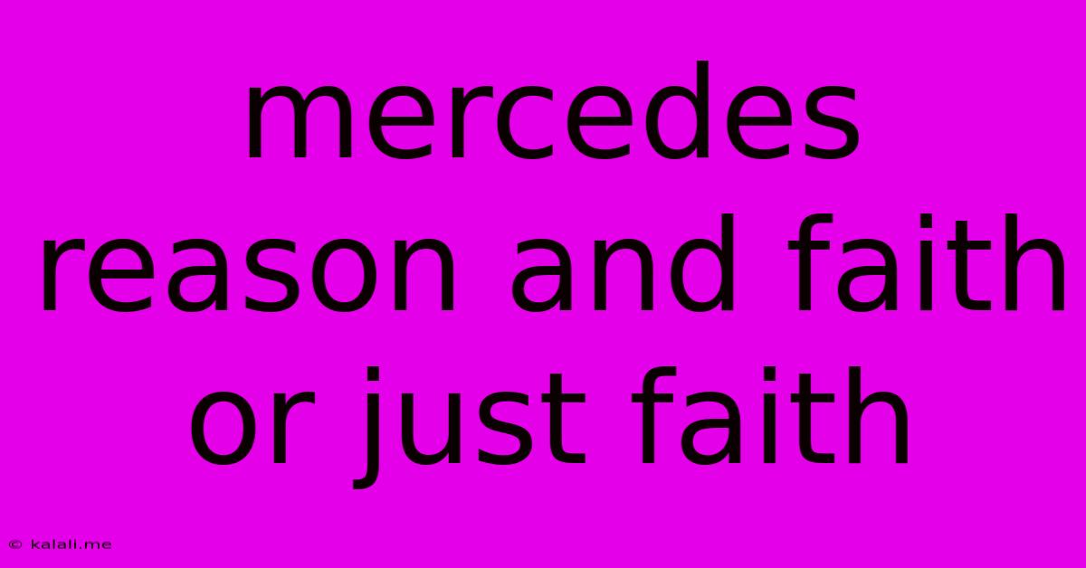 Mercedes Reason And Faith Or Just Faith