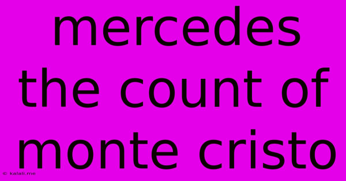 Mercedes The Count Of Monte Cristo