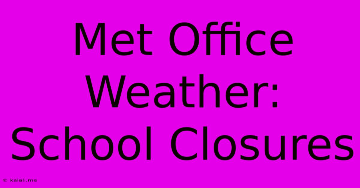 Met Office Weather: School Closures