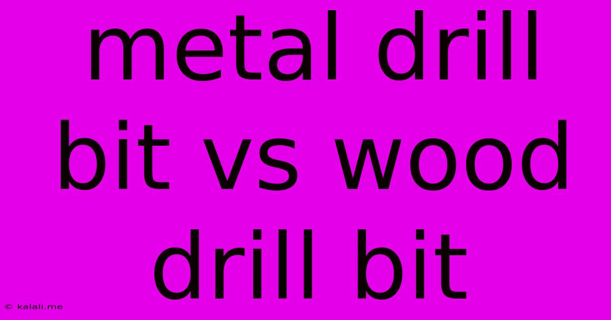 Metal Drill Bit Vs Wood Drill Bit
