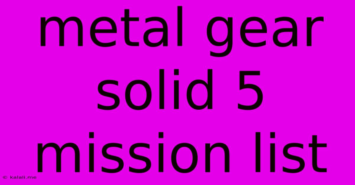 Metal Gear Solid 5 Mission List
